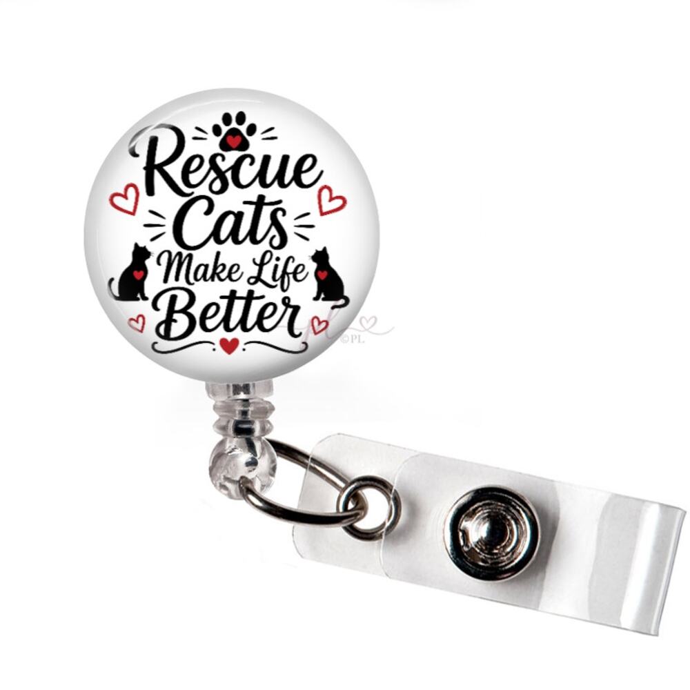 Rescue Cats Make Life Better Badge Reel Cat Lover Animal Rescue ID Holder